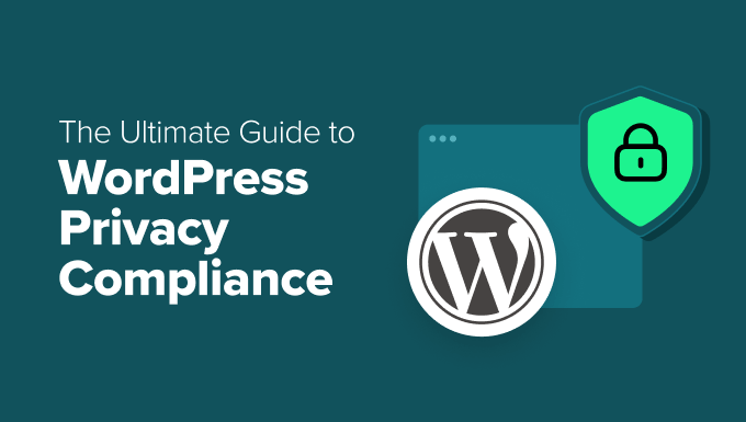 The Comprehensive Handbook for WordPress Privacy Compliance