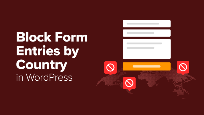Blocking WordPress Form Entries from Specific Countries