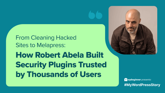 From Cleaning Hacked Sites to Melapress: Robert Abela's Journey in Building Trusted Security Plugins