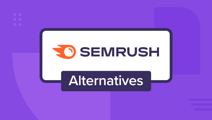 9 Best Semrush Alternatives for Bloggers