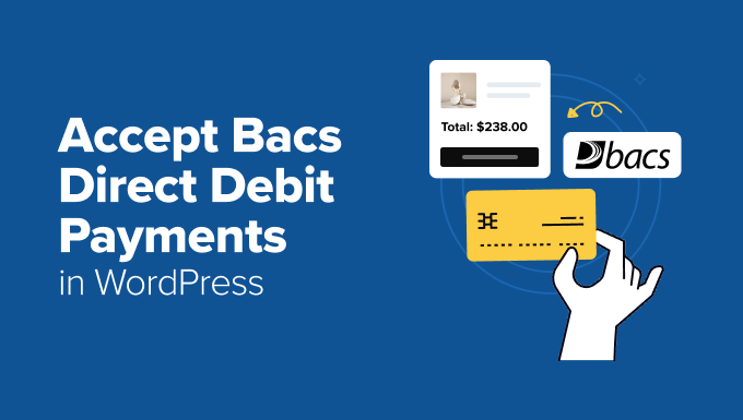 How to Accept Bacs Direct Debit Payments in WordPress